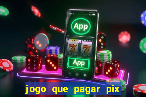 jogo que pagar pix na hora